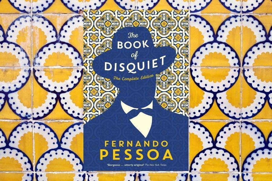 The Book of Disquiet by Lisbon-born author Fernando Pessoa